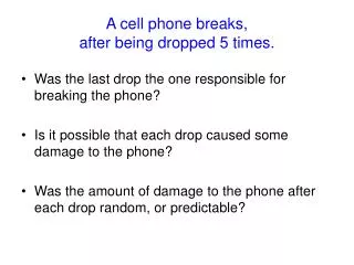 A cell phone breaks, after being dropped 5 times.