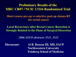 Preliminary Results of the MRC CR07 / NCIC CO16 Randomized Trial