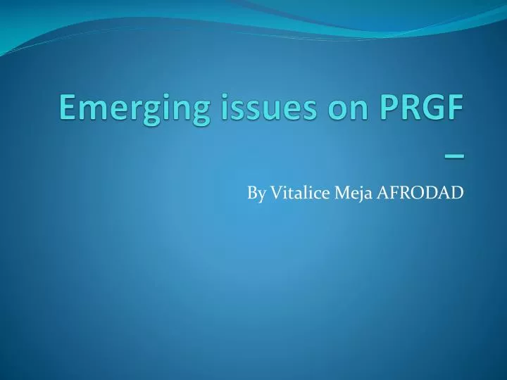 emerging issues on prgf