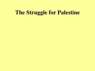 The Struggle for Palestine