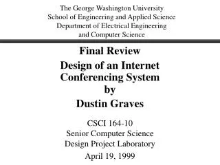 Final Review Design of an Internet Conferencing System by Dustin Graves CSCI 164-10