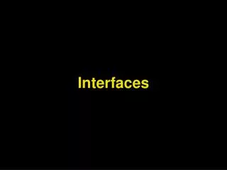 Interfaces