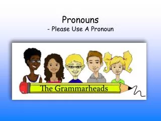 Pronouns - Please Use A Pronoun