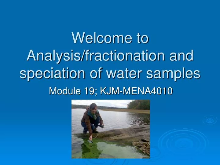 welcome to analysis fractionation and speciation of water samples