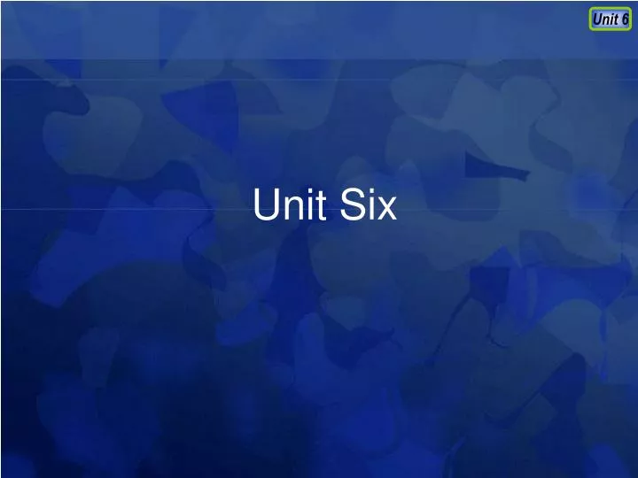 unit six