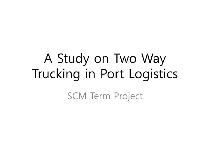 a study on two way trucking in port logistics
