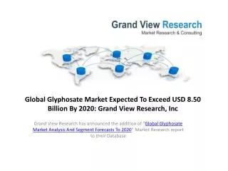 Global Glyphosate Market Worth Billion By 2020.