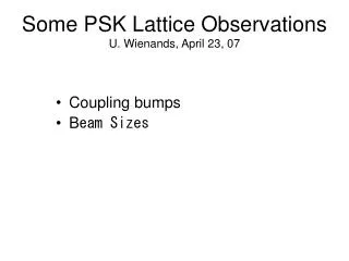 Some PSK Lattice Observations U. Wienands, April 23, 07