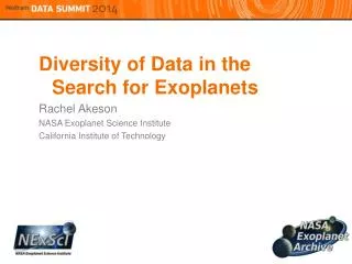 Diversity of Data in the Search for Exoplanets Rachel Akeson NASA Exoplanet Science Institute