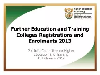 Further Education and Training Colleges Registrations and Enrolments 2013