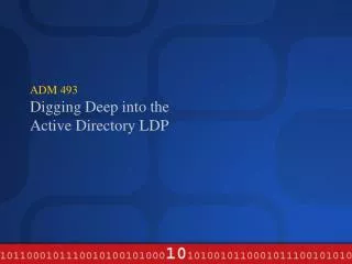 ADM 493 Digging Deep into the Active Directory LDP