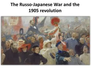 The Russo-Japanese War and the 1905 revolution