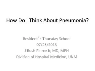 How Do I Think About Pneumonia?