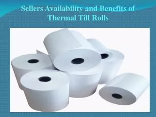 Sellers Availability and Benefits of Thermal Till Rolls