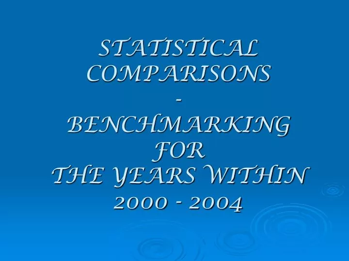 statistical comparisons benchmarking for the years within 2000 2004