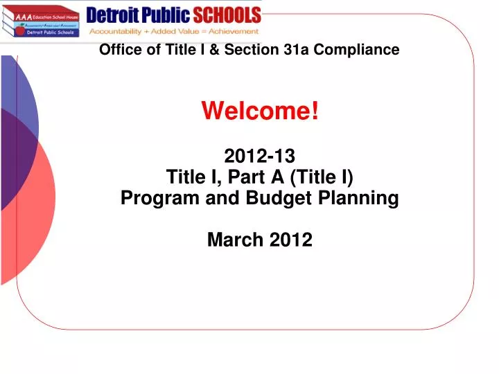 welcome 2012 13 title i part a title i program and budget planning march 2012
