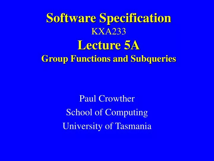 software specification kxa233 lecture 5a group functions and subqueries