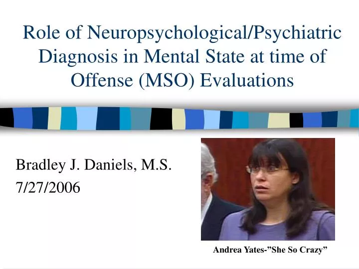 role of neuropsychological psychiatric diagnosis in mental state at time of offense mso evaluations