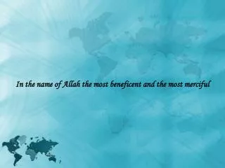 In the name of Allah the most beneficent and the most merciful