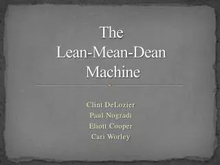 The Lean-Mean-Dean Machine