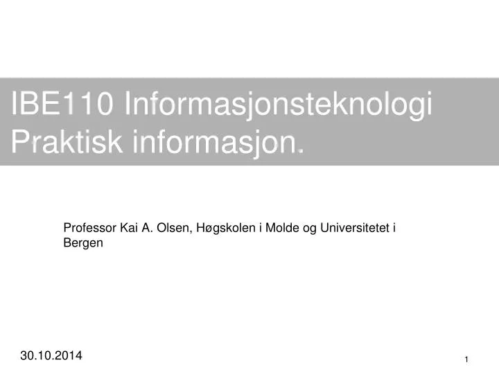 ibe110 informasjonsteknologi praktisk informasjon
