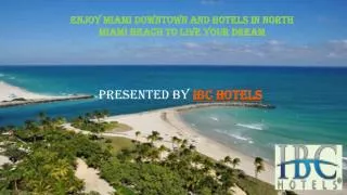 Enjoy Miami Downtown and Hotels In North Miami Beach