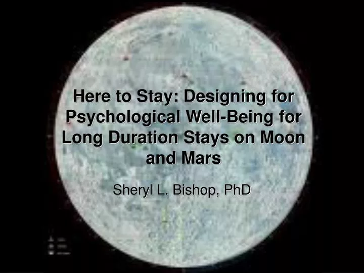 here to stay designing for psychological well being for long duration stays on moon and mars