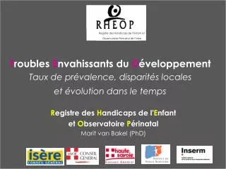 r egistre des h andicaps de l e nfant et o bservatoire p rinatal marit van bakel phd
