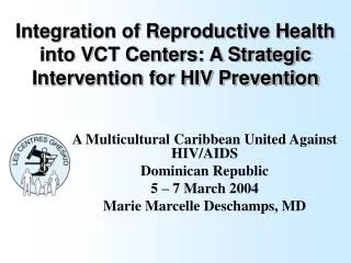 Integration of Reproductive Health into VCT Centers: A Strategic Intervention for HIV Prevention