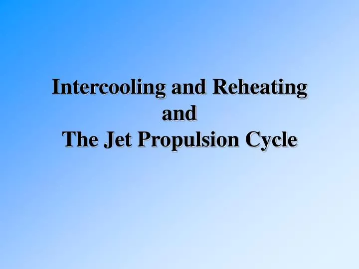intercooling and reheating and the jet propulsion cycle