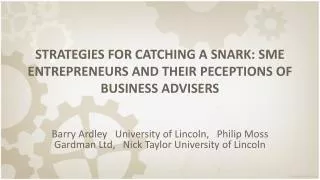 STRATEGIES FOR CATCHING A SNARK: SME ENTREPRENEURS AND THEIR PECEPTIONS OF BUSINESS ADVISERS