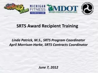 SRTS Award Recipient Training Linda Patrick, M.S., SRTS Program Coordinator