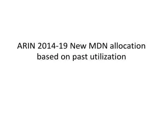ARIN 2014-19 New MDN allocation based on past utilization