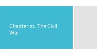 Chapter 22: The Civil War