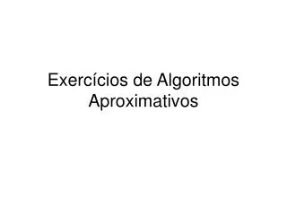 exerc cios de algoritmos aproximativos