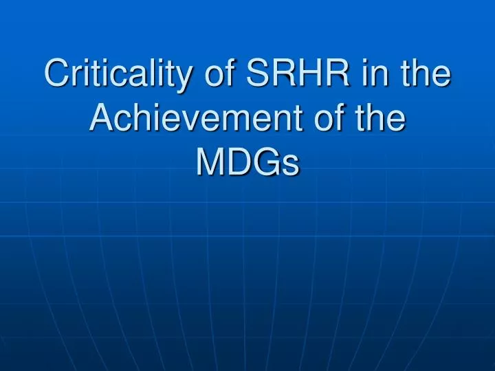 criticality of srhr in the achievement of the mdgs