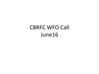 CBRFC WFO Call June16
