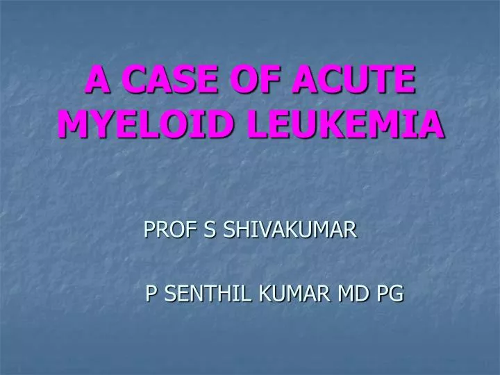 a case of acute myeloid leukemia