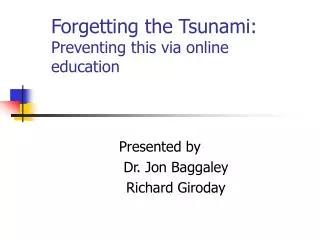 Forgetting the Tsunami: Preventing this via online education