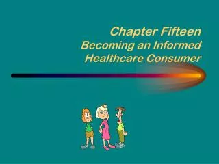 Chapter Fifteen Becoming an Informed Healthcare Consumer