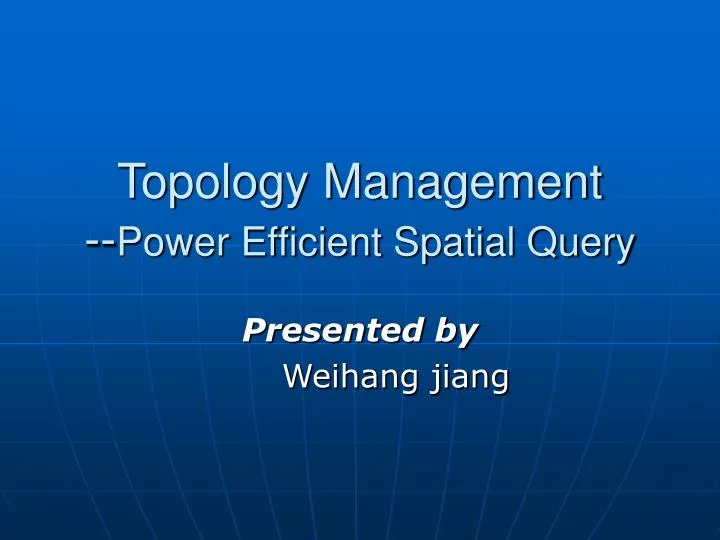 topology management power efficient spatial query