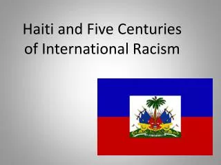 Haiti and Five Centuries of International Racism