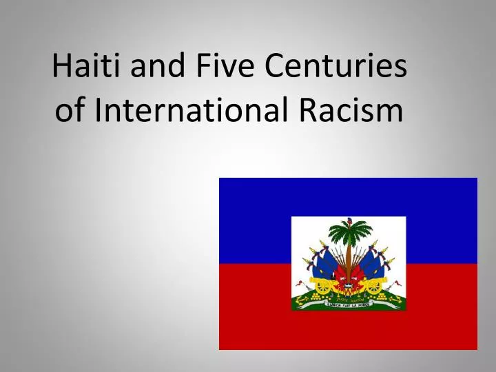 haiti and five centuries of international racism