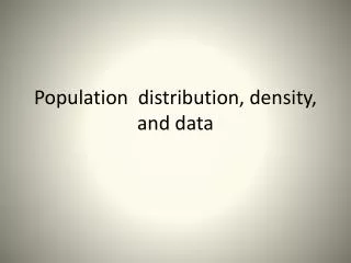 Population distribution, density, and data