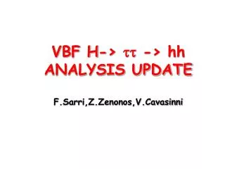 VBF H-&gt; ?? -&gt; hh ANALYSIS UPDATE F.Sarri,Z.Zenonos,V.Cavasinni