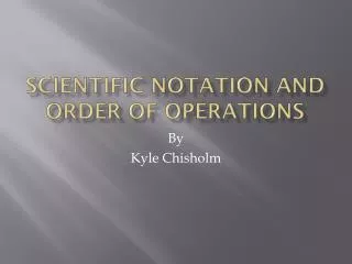 Scientific Notation and Order of Operations