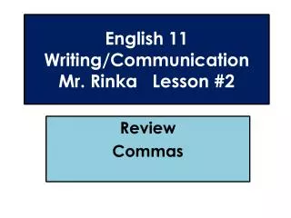English 11 Writing/Communication Mr. Rinka Lesson #2