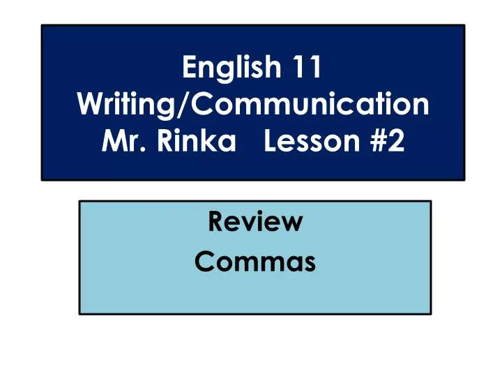 english 11 writing communication mr rinka lesson 2