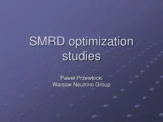 SMRD optimization studies