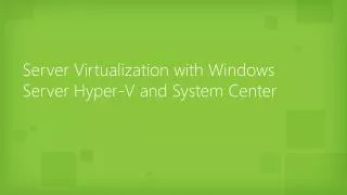 Server Virtualization with Windows Server Hyper-V and System Center